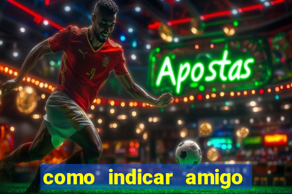 como indicar amigo no sportingbet